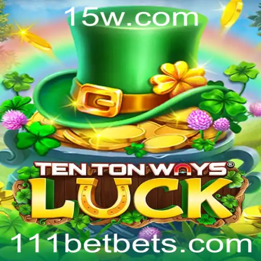 111bet - Desvendando o Fascinante Mundo de TenTonWaysLuck